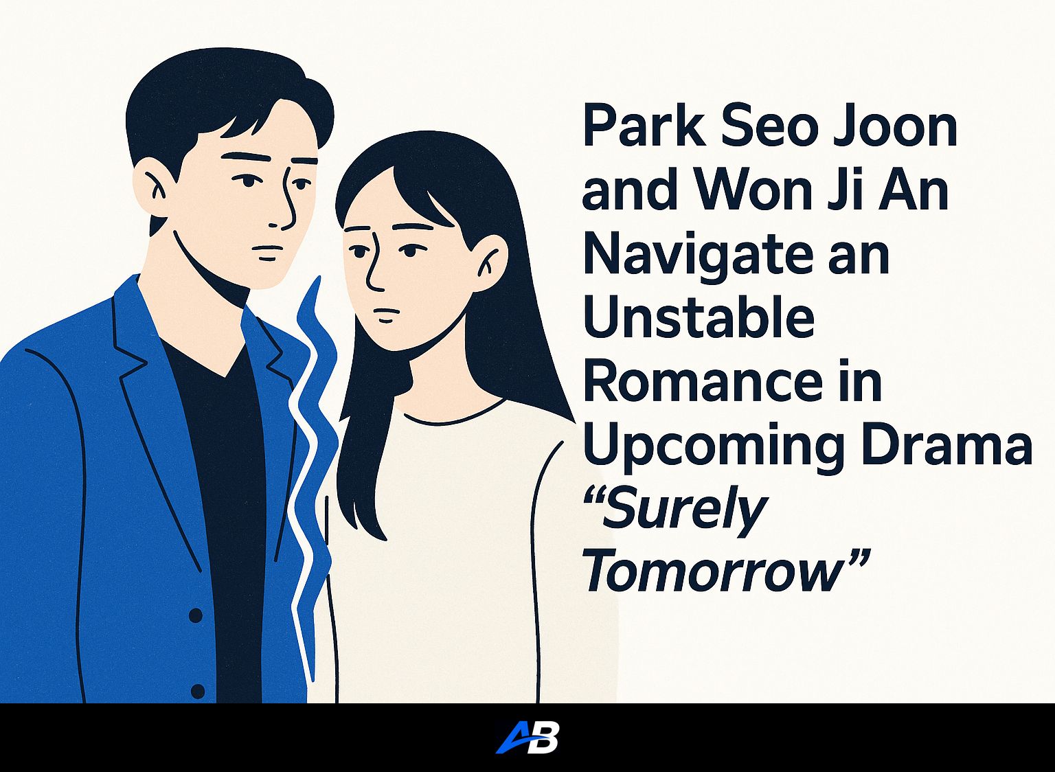 Park Seo Joon and Won Ji An Navigate an Unstable Romance in Upcoming Drama 