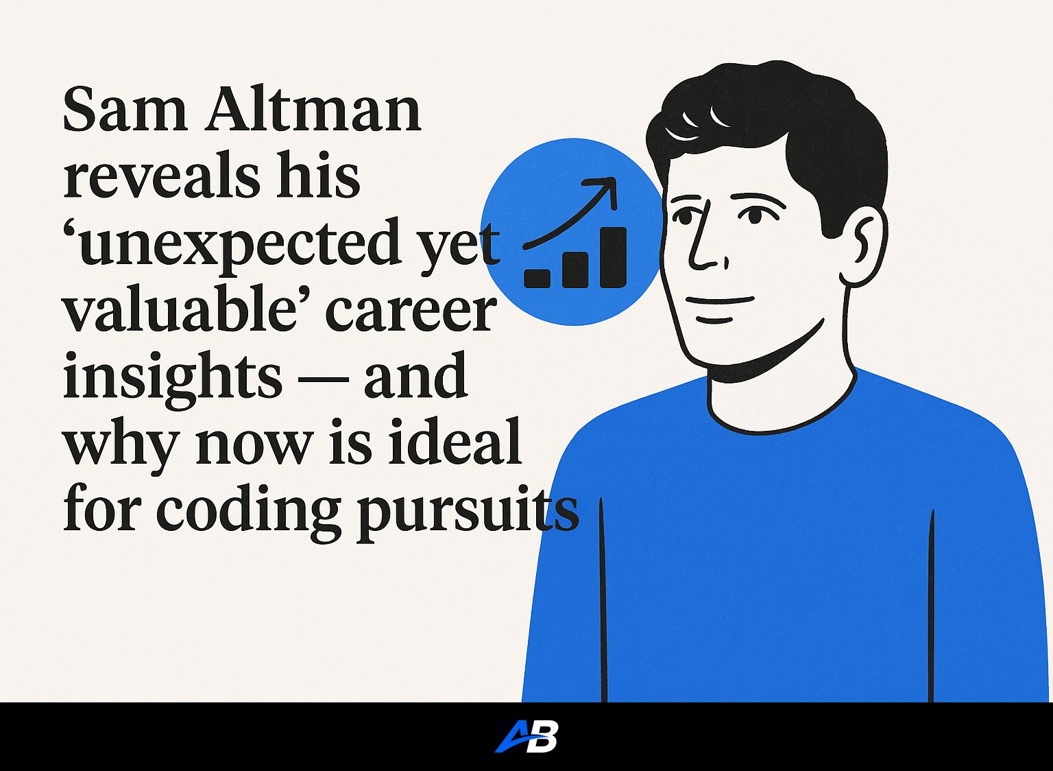 Sam Altman reveals his 'unexpected yet valuable' career insights — and why now is ideal for coding pursuits