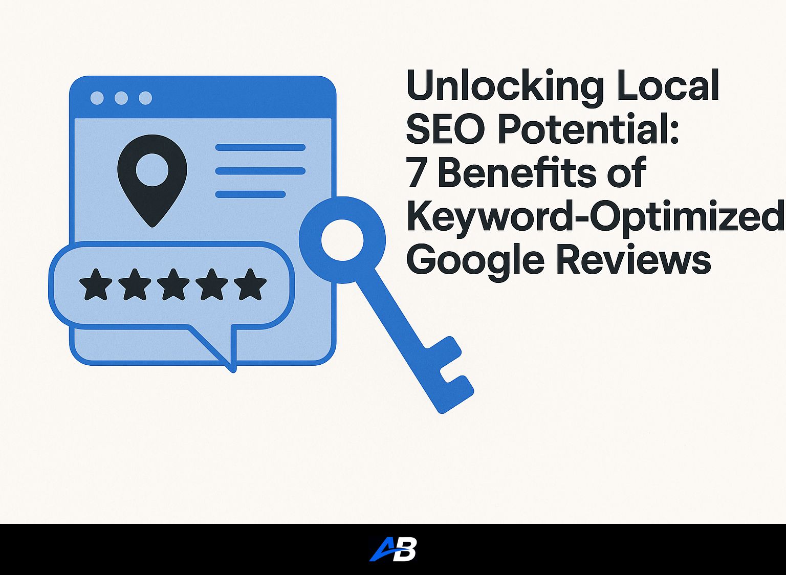 Unlocking Local SEO Potential: 7 Benefits of Keyword-Optimized Google Reviews